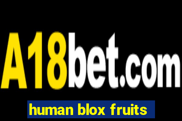 human blox fruits